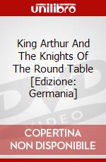 King Arthur And The Knights Of The Round Table [Edizione: Germania] dvd
