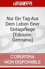 Nur Ein Tag-Aus Dem Leben Einer Eintagsfliege [Edizione: Germania] dvd