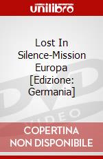 Lost In Silence-Mission Europa [Edizione: Germania] dvd