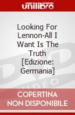 Looking For Lennon-All I Want Is The Truth [Edizione: Germania] dvd