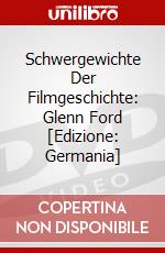 Schwergewichte Der Filmgeschichte: Glenn Ford [Edizione: Germania] dvd