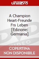 A Champion Heart-Freunde Frs Leben [Edizione: Germania] dvd