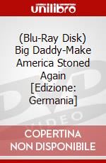 (Blu-Ray Disk) Big Daddy-Make America Stoned Again [Edizione: Germania] brd