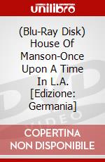 (Blu-Ray Disk) House Of Manson-Once Upon A Time In L.A. [Edizione: Germania] brd
