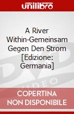 A River Within-Gemeinsam Gegen Den Strom [Edizione: Germania] dvd