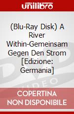 (Blu-Ray Disk) A River Within-Gemeinsam Gegen Den Strom [Edizione: Germania] brd