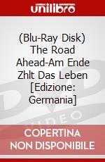 (Blu-Ray Disk) The Road Ahead-Am Ende Zhlt Das Leben [Edizione: Germania] brd