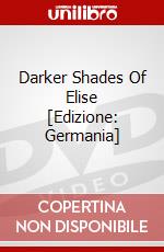 Darker Shades Of Elise [Edizione: Germania] dvd
