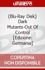 (Blu-Ray Disk) Dark Mutants-Out Of Control [Edizione: Germania] brd