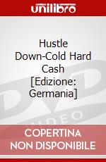 Hustle Down-Cold Hard Cash [Edizione: Germania] dvd