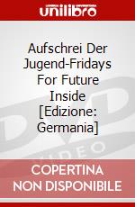 Aufschrei Der Jugend-Fridays For Future Inside [Edizione: Germania] dvd