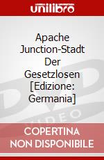 Apache Junction-Stadt Der Gesetzlosen [Edizione: Germania] dvd