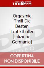 Orgasmic Thrill-Die Besten Erotikthriller [Edizione: Germania] dvd