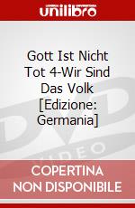 Gott Ist Nicht Tot 4-Wir Sind Das Volk [Edizione: Germania] dvd
