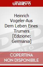 Heinrich Vogeler-Aus Dem Leben Eines Trumers [Edizione: Germania] dvd
