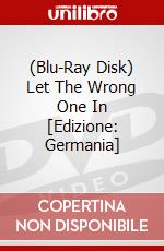 (Blu-Ray Disk) Let The Wrong One In [Edizione: Germania] brd