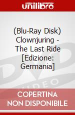 (Blu-Ray Disk) Clownjuring - The Last Ride [Edizione: Germania] brd