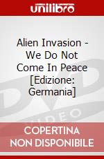 Alien Invasion - We Do Not Come In Peace [Edizione: Germania] dvd