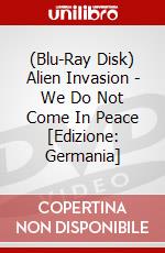 (Blu-Ray Disk) Alien Invasion - We Do Not Come In Peace [Edizione: Germania] brd