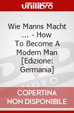 Wie Manns Macht ... - How To Become A Modern Man [Edizione: Germania] dvd