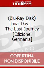 (Blu-Ray Disk) Final Days - The Last Journey [Edizione: Germania] brd