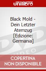 Black Mold - Dein Letzter Atemzug [Edizione: Germania] dvd