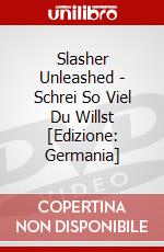 Slasher Unleashed - Schrei So Viel Du Willst [Edizione: Germania] dvd