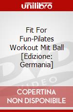 Fit For Fun-Pilates Workout Mit Ball [Edizione: Germania] dvd