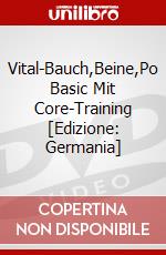 Vital-Bauch,Beine,Po Basic Mit Core-Training [Edizione: Germania] dvd
