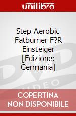 Step Aerobic Fatburner F?R Einsteiger [Edizione: Germania] dvd