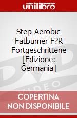 Step Aerobic Fatburner F?R Fortgeschrittene [Edizione: Germania] dvd