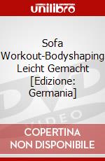 Sofa Workout-Bodyshaping Leicht Gemacht [Edizione: Germania] dvd