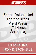 Emma Roland Und Ihr Magisches Pferd Wings [Edizione: Germania] dvd