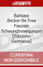 Barbara Becker-Be Free Fasziale Schwungbewegungen [Edizione: Germania] dvd