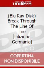 (Blu-Ray Disk) Break Through The Line Of Fire [Edizione: Germania] brd