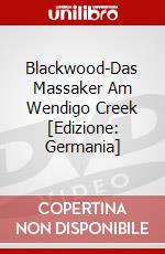 Blackwood-Das Massaker Am Wendigo Creek [Edizione: Germania] dvd