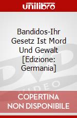 Bandidos-Ihr Gesetz Ist Mord Und Gewalt [Edizione: Germania] dvd