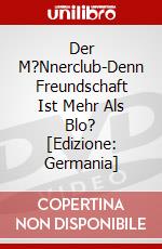 Der M?Nnerclub-Denn Freundschaft Ist Mehr Als Blo? [Edizione: Germania] dvd