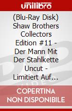 (Blu-Ray Disk) Shaw Brothers Collectors Edition #11 - Der Mann Mit Der Stahlkette Uncut - Limitiert Auf 1.000 Stk.[Edizione: Germania] brd