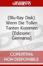 (Blu-Ray Disk) Wenn Die Tollen Tanten Kommen [Edizione: Germania] brd