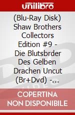 (Blu-Ray Disk) Shaw Brothers Collectors Edition #9 - Die Blutsbrder Des Gelben Drachen Uncut (Br+Dvd) - Limitiert Auf 1000 Stk. [Edizione: Germania] brd