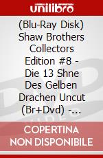 (Blu-Ray Disk) Shaw Brothers Collectors Edition #8 - Die 13 Shne Des Gelben Drachen Uncut (Br+Dvd) - Limitiert Auf 1000 Stk. [Edizione: Germania] brd