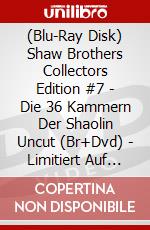 (Blu-Ray Disk) Shaw Brothers Collectors Edition #7 - Die 36 Kammern Der Shaolin Uncut (Br+Dvd) - Limitiert Auf 1000 Stk. [Edizione: Germania] brd