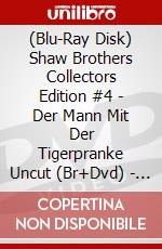 (Blu-Ray Disk) Shaw Brothers Collectors Edition #4 - Der Mann Mit Der Tigerpranke Uncut (Br+Dvd) - Limitiert Auf 1000 Stk. [Edizione: Germania] brd