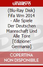 (Blu-Ray Disk) Fifa Wm 2014 - Alle Spiele Der Deutschen Mannschaft Und Alle Tore [Edizione: Germania] brd