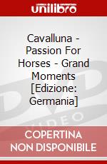 Cavalluna - Passion For Horses - Grand Moments [Edizione: Germania] dvd