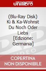(Blu-Ray Disk) Ki & Ka-Wohnst Du Noch Oder Liebs [Edizione: Germania] brd