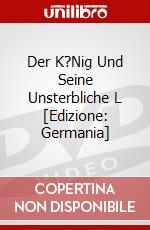 Der K?Nig Und Seine Unsterbliche L [Edizione: Germania] dvd