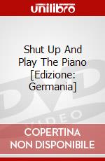 Shut Up And Play The Piano [Edizione: Germania] dvd