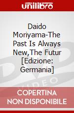 Daido Moriyama-The Past Is Always New,The Futur [Edizione: Germania] dvd